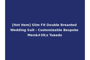 [Hot Item] Slim Fit Double Breasted Wedding Suit - Customizable Bespoke Men's Tuxedo