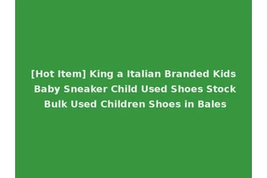 [Hot Item] King a Italian Branded Kids Baby Sneaker Child Used Shoes Stock Bulk Used Children Shoes in Bales