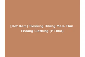 [Hot Item] Trekking Hiking Male Thin Fishing Clothing (PT-008)