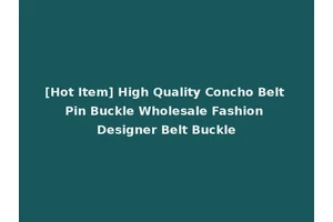 [Hot Item] High Quality Concho Belt Pin Buckle Wholesale Fashion Designer Belt Buckle