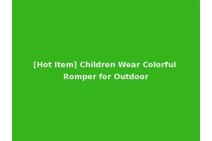 [Hot Item] Children Wear Colorful Romper for Outdoor