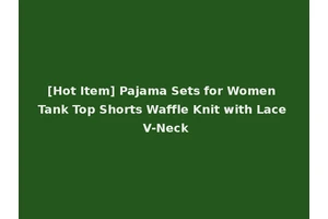 [Hot Item] Pajama Sets for Women Tank Top Shorts Waffle Knit with Lace V-Neck