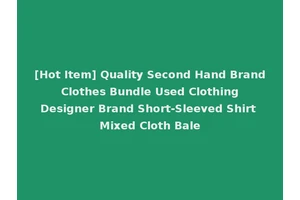 [Hot Item] Quality Second Hand Brand Clothes Bundle Used Clothing Designer Brand Short-Sleeved Shirt Mixed Cloth Bale