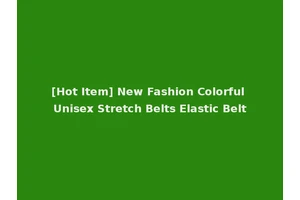 [Hot Item] New Fashion Colorful Unisex Stretch Belts Elastic Belt