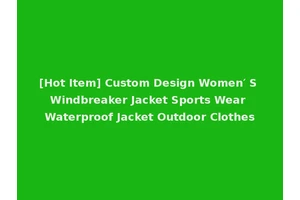[Hot Item] Custom Design Women′ S Windbreaker Jacket Sports Wear Waterproof Jacket Outdoor Clothes
