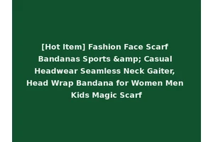 [Hot Item] Fashion Face Scarf Bandanas Sports &amp; Casual Headwear Seamless Neck Gaiter, Head Wrap Bandana for Women Men Kids Magic Scarf