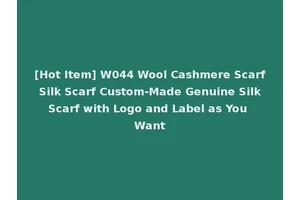 [Hot Item] W044 Wool Cashmere Scarf Silk Scarf Custom-Made Genuine Silk Scarf with Logo and Label as You Want