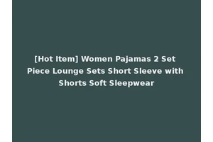 [Hot Item] Women Pajamas 2 Set Piece Lounge Sets Short Sleeve with Shorts Soft Sleepwear
