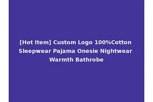 [Hot Item] Custom Logo 100%Cotton Sleepwear Pajama Onesie Nightwear Warmth Bathrobe