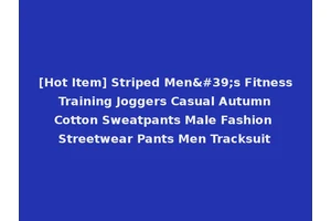 [Hot Item] Striped Men's Fitness Training Joggers Casual Autumn Cotton Sweatpants Male Fashion Streetwear Pants Men Tracksuit