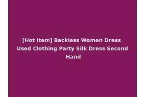 [Hot Item] Backless Women Dress Used Clothing Party Silk Dress Second Hand