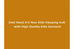 [Hot Item] 0-5 Year Kids Sleeping Suit with High Quality Kids Garment