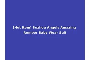 [Hot Item] Suzhou Angels Amazing Romper Baby Wear Suit