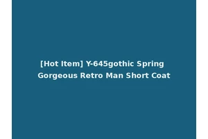 [Hot Item] Y-645gothic Spring Gorgeous Retro Man Short Coat