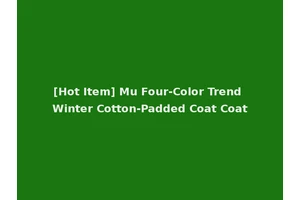 [Hot Item] Mu Four-Color Trend Winter Cotton-Padded Coat Coat