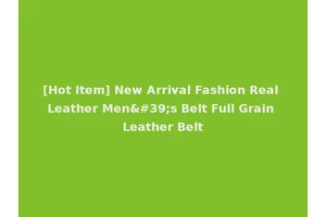 [Hot Item] New Arrival Fashion Real Leather Men's Belt Full Grain Leather Belt