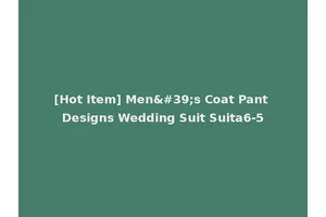 [Hot Item] Men's Coat Pant Designs Wedding Suit Suita6-5