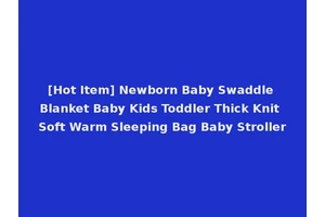 [Hot Item] Newborn Baby Swaddle Blanket Baby Kids Toddler Thick Knit Soft Warm Sleeping Bag Baby Stroller