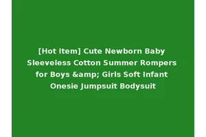 [Hot Item] Cute Newborn Baby Sleeveless Cotton Summer Rompers for Boys &amp; Girls Soft Infant Onesie Jumpsuit Bodysuit