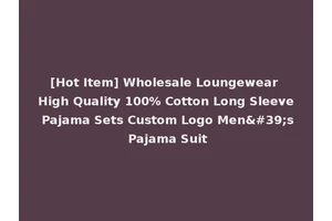 [Hot Item] Wholesale Loungewear High Quality 100% Cotton Long Sleeve Pajama Sets Custom Logo Men's Pajama Suit