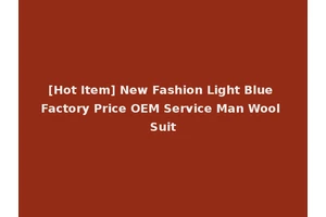 [Hot Item] New Fashion Light Blue Factory Price OEM Service Man Wool Suit
