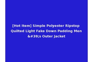 [Hot Item] Simple Polyester Ripstop Quilted Light Fake Down Padding Men's Outer Jacket