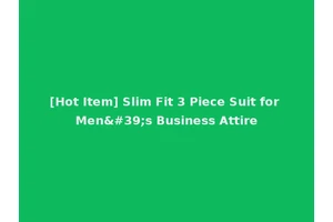 [Hot Item] Slim Fit 3 Piece Suit for Men's Business Attire