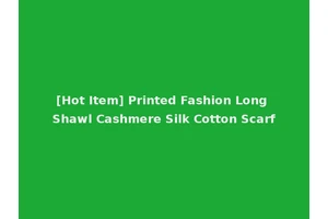 [Hot Item] Printed Fashion Long Shawl Cashmere Silk Cotton Scarf