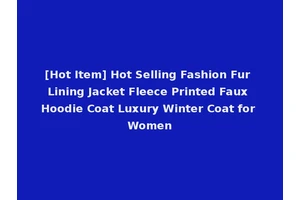 [Hot Item] Hot Selling Fashion Fur Lining Jacket Fleece Printed Faux Hoodie Coat Luxury Winter Coat for Women