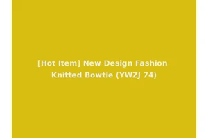 [Hot Item] New Design Fashion Knitted Bowtie (YWZJ 74)