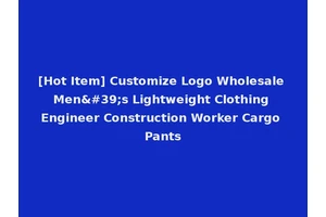 [Hot Item] Customize Logo Wholesale Men's Lightweight Clothing Engineer Construction Worker Cargo Pants