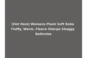 [Hot Item] Womens Plush Soft Robe Fluffy, Warm, Fleece Sherpa Shaggy Bathrobe