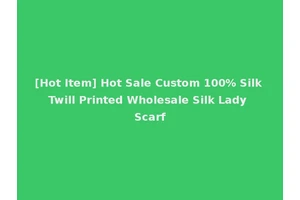 [Hot Item] Hot Sale Custom 100% Silk Twill Printed Wholesale Silk Lady Scarf