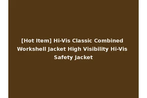[Hot Item] Hi-Vis Classic Combined Workshell Jacket High Visibility Hi-Vis Safety Jacket