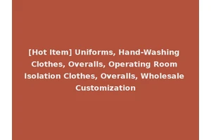 [Hot Item] Uniforms, Hand-Washing Clothes, Overalls, Operating Room Isolation Clothes, Overalls, Wholesale Customization