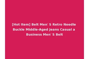 [Hot Item] Belt Men′ S Retro Needle Buckle Middle-Aged Jeans Casual a Business Men′ S Belt