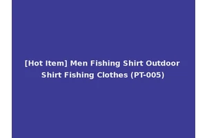 [Hot Item] Men Fishing Shirt Outdoor Shirt Fishing Clothes (PT-005)