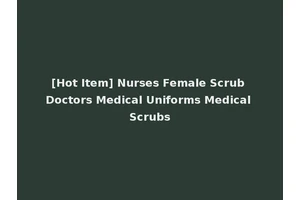 [Hot Item] Nurses Female Scrub Doctors Medical Uniforms Medical Scrubs