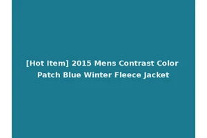 [Hot Item] 2015 Mens Contrast Color Patch Blue Winter Fleece Jacket