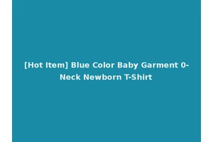 [Hot Item] Blue Color Baby Garment 0-Neck Newborn T-Shirt