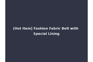 [Hot Item] Fashion Fabric Belt with Special Lining