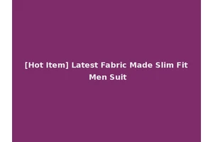 [Hot Item] Latest Fabric Made Slim Fit Men Suit