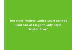 [Hot Item] Winter Ladies Scarf Striped Plaid Shawl Elegant Lady Style Winter Scarf