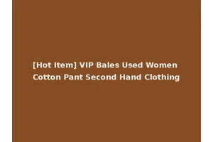[Hot Item] VIP Bales Used Women Cotton Pant Second Hand Clothing