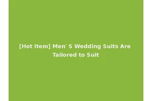 [Hot Item] Men′ S Wedding Suits Are Tailored to Suit