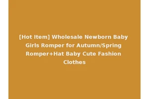 [Hot Item] Wholesale Newborn Baby Girls Romper for Autumn/Spring Romper+Hat Baby Cute Fashion Clothes