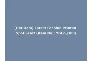 [Hot Item] Latest Fashion Printed Spot Scarf (Item No.: YGL-SJ300)