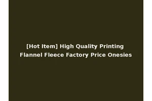 [Hot Item] High Quality Printing Flannel Fleece Factory Price Onesies