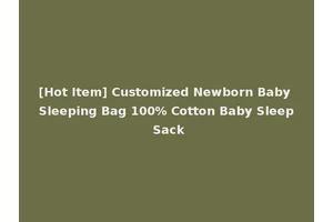 [Hot Item] Customized Newborn Baby Sleeping Bag 100% Cotton Baby Sleep Sack