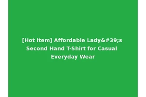 [Hot Item] Affordable Lady's Second Hand T-Shirt for Casual Everyday Wear